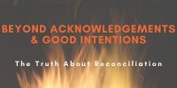 Beyond Acknowledgements and Good Intentions; The Truth About Reconciliation @ Westwood Zoom